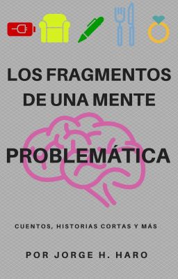 Los Fragmentos de una Mente Problemática