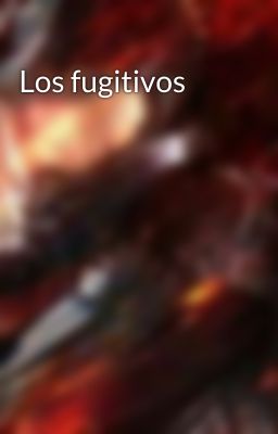 Los fugitivos