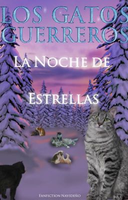 Los Gatos Guerreros -  La Noche de Estrellas [Fanfictions Navideños]