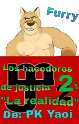 Los hacedores de justicia 2: la realidad (Furry)