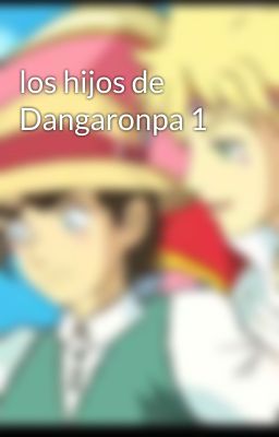 los hijos de Dangaronpa 1