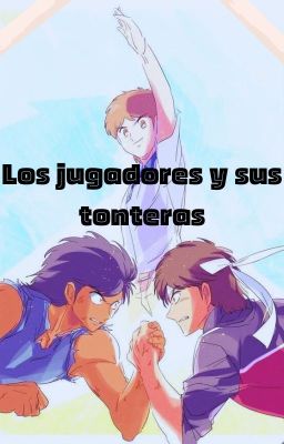 Los jugadores y sus tonteras