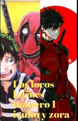 los locos héroes número 1 izuku y zora 