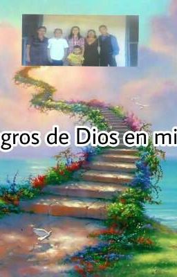 los milagros de Dios en mi familia