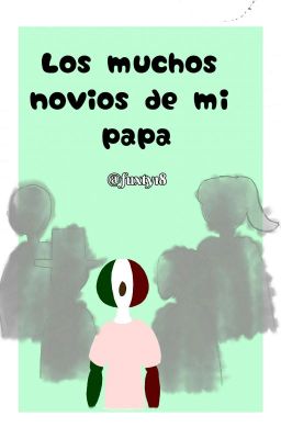 Los muchos novios de mi papá