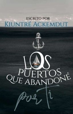 Los puertos que abandoné por ti || DISPONIBLE EN AMAZON