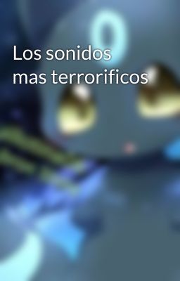 Los sonidos mas terrorificos