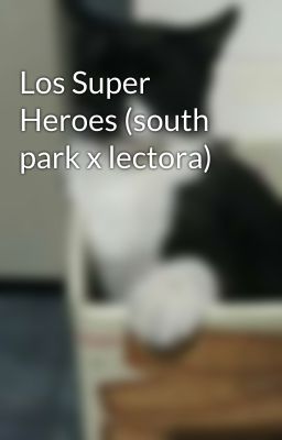 Los Super Heroes (south park x lectora)