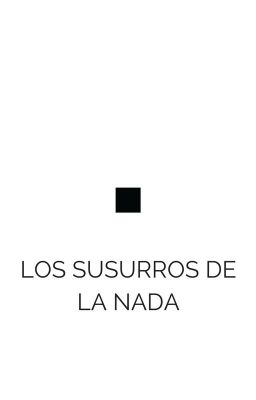 Los susurros de la nada