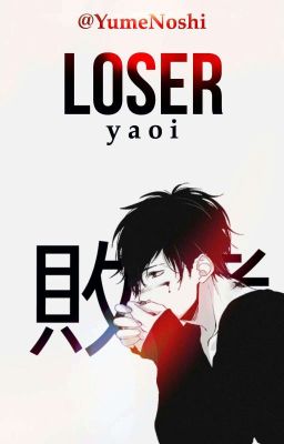 Loser //Yaoi//