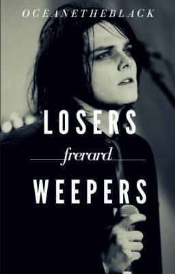 Losers Weepers [frerard]