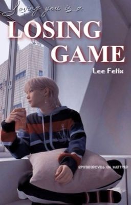 Losing Game • Lee Felix 