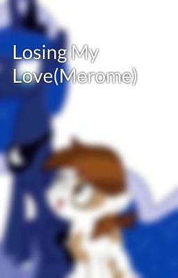 Losing My Love(Merome)