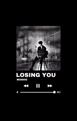 Losing you