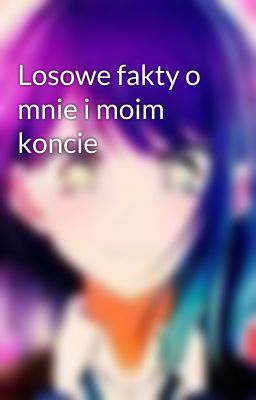 Losowe fakty o mnie i moim koncie