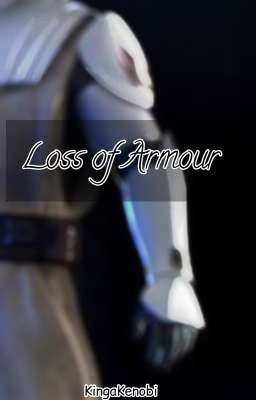 Loss of Armour | Star Wars one shot 