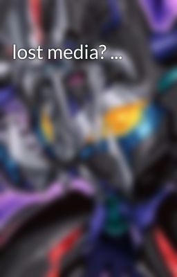 lost media? ...