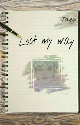 Lost my way~Taegi