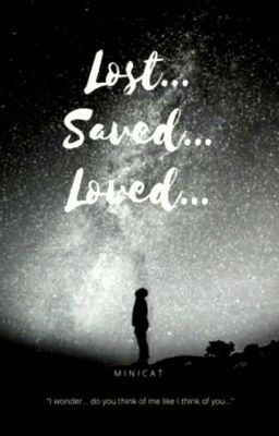 Lost... Saved... Loved...~Minicat.