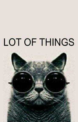 Lot of things