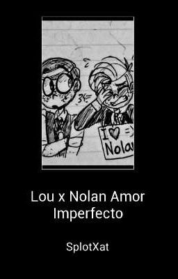  ❤️Lou x Nolan UN AMOR IMPERFECTO ❤️ ~×Fanarts×~