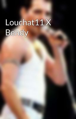 Louchat11 X Bendy