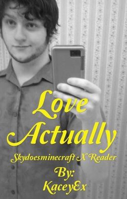 Love Actually (skydoesminecraft x reader)