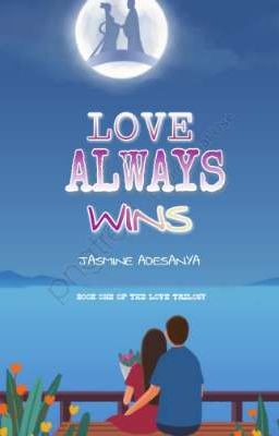 LOVE ALWAYS WINS. (book one of the Love Trilogy).