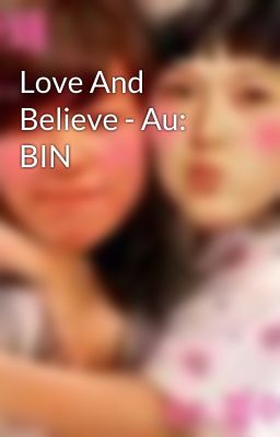 Love And Believe - Au: BIN