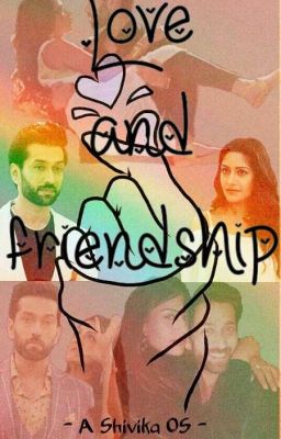 Love and Friendship(ShivIka OS)[√]