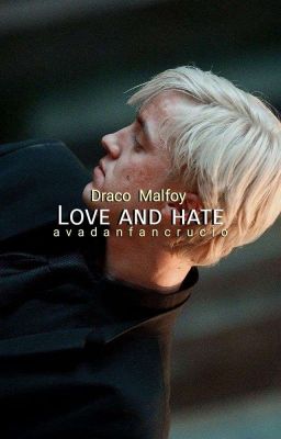 Love and hate ➳ Draco Malfoy [COMPLETA] 