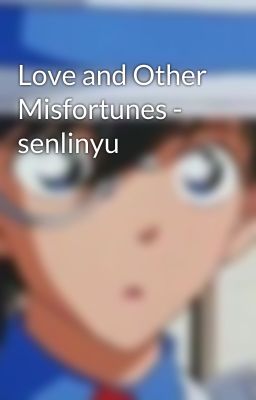 Love and Other Misfortunes - senlinyu