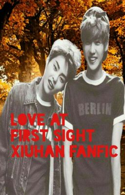 love at first sight. (XIUHAN FANFIC)