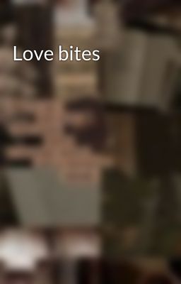 Love bites