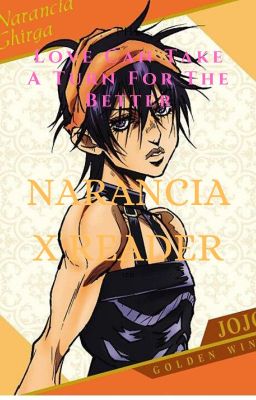 Love Can Take A Turn For The Better~ Narancia x Reader ~