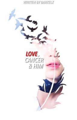 LOVE, CANCER & HIM ✓