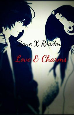 Love & Charms (Zane X Reader)