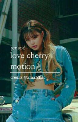 ❞love cнerry мoтιon❝ ❧ jenѕoo 