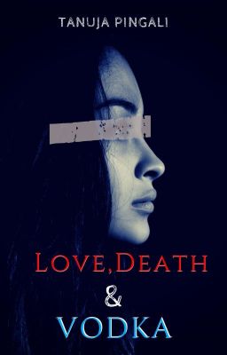 Love, Death and Vodka | A FEATURED STORY