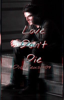 Love Don't Die [TVD|TOG] ✔️. 