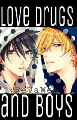 Love Drugs and Boys (boyxboy yaoi)