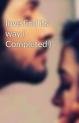 love find its way ( Completed )