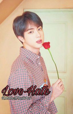 Love-Hate // Jin(BTS) FF✔