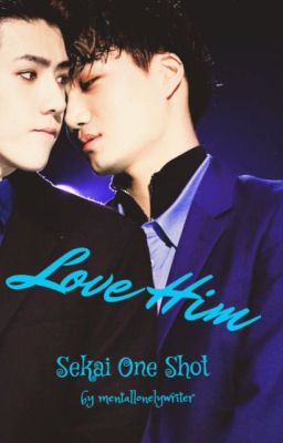 Love Him | Sekai One Shot