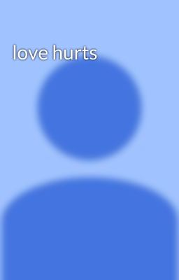 love hurts