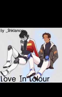 Love In Colour (Klance)