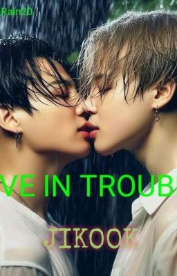 🔞LOVE IN TROUBLE 🔞(JIKOOK) 18+