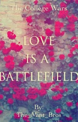 Love Is A Battle Field~The College Wars