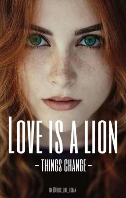 Love is a lion - Things change ||Jily FF 