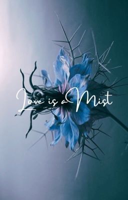 Love is a Mist